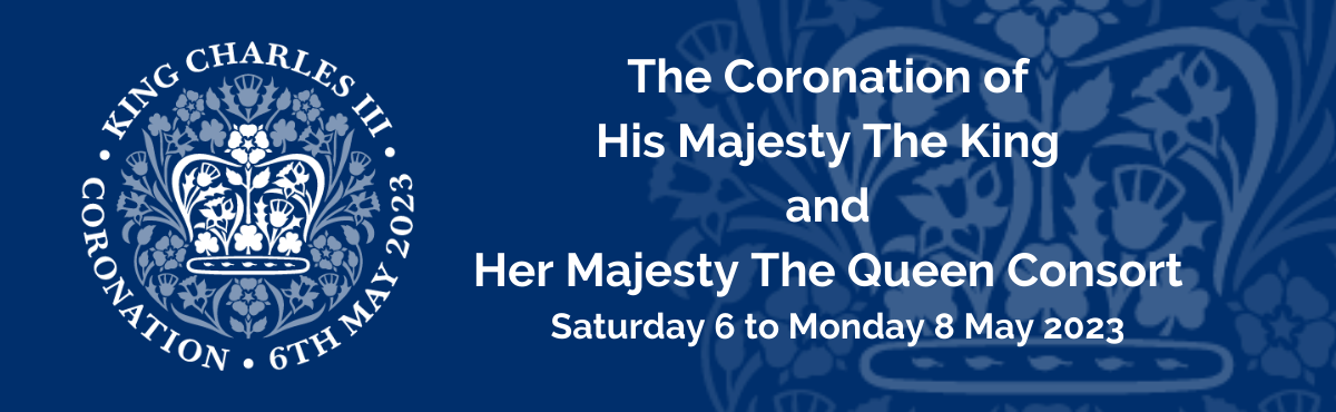 Web banner with official Coronation logo and text reading: The Coronation of  His Majesty The King  and  Her Majesty The Queen Consort   Saturday 6 to Monday 8 May 2023