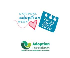 Logo for National Adoption Week with a pink heart and a blue calendar icon showing “20–26 Oct 2025,” above the Adoption East Midlands logo with green and dark green design and text “Derby Nottingham Derbyshire Nottinghamshire.