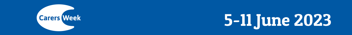 Carers Week 5 to 11 June 2023