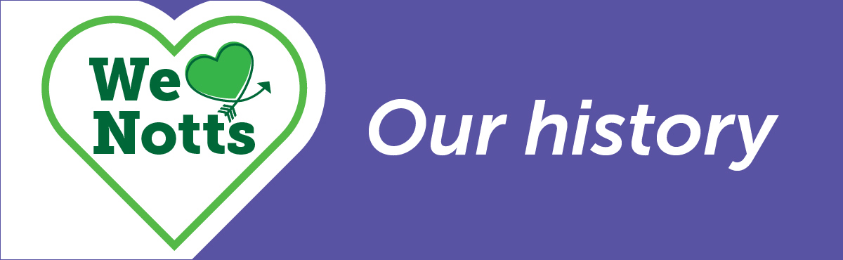 We Love Notts: our history