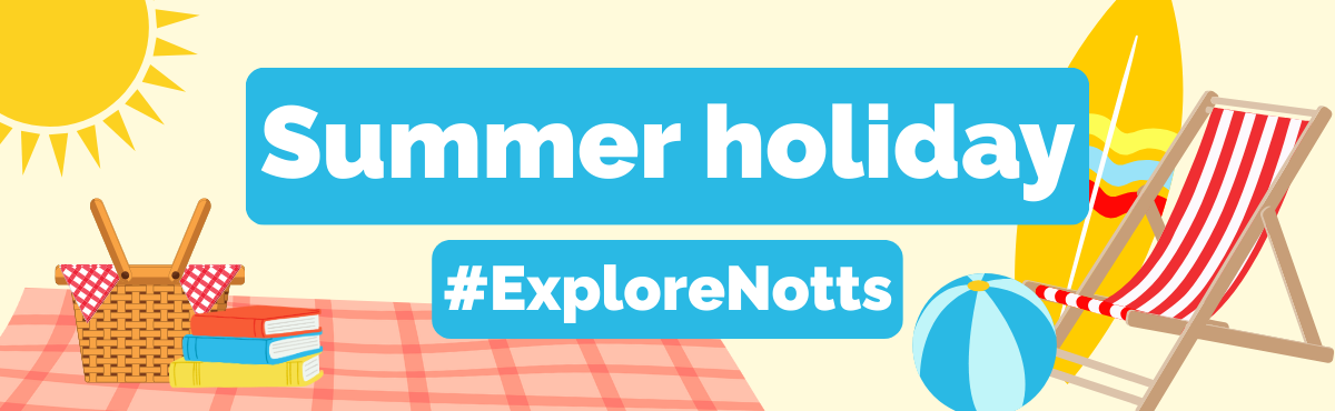 Summer holiday #ExploreNotts