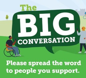 Infographic with illustrations of a man in a wheelchair and a woman in a park. Text reads: Big conversation. Please spread the word to people you support.